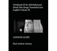 Workbook III for 108 Bollywood Hindi Film Songs Translated into English Volume III: ANSWER GUIDE