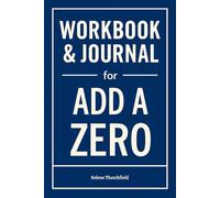Workbook & Journal for Add a Zero: The No-Nonsense Guide to Applying Rose Han's Book on the Ground