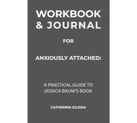 Workbook & Journal for Anxiously Attached: A Practical Guide to Jessica Baum’s Book
