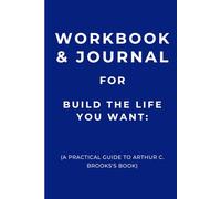 Workbook & Journal for Build the Life You Want