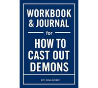 Workbook & Journal for How to Cast Out Demons: Practical Tools for Isaiah Saldivar's Teachings