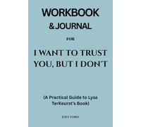 Workbook & Journal for I Want to Trust You, but I Don't: (A Practical Guide to Lysa TerKeurst’s Book)