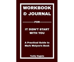 Workbook & Journal for It Didn't Start with You: A Practical Guide to Mark Wolynn’s Book