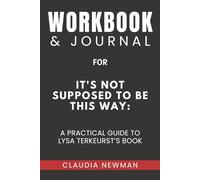 Workbook & Journal for It's Not Supposed to Be This Way