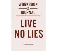 Workbook & Journal for Live No Lies: How to Ruthlessly Apply Comer’s Book in Real Life