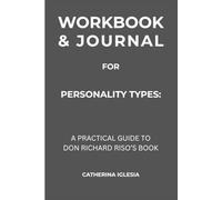 Workbook & Journal for Personality Types: A Practical Guide to Don Richard Riso’s Book