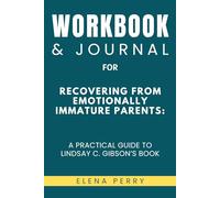 Workbook & Journal for Recovering from Emotionally Immature Parents