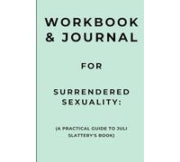 Workbook & Journal for Surrendered Sexuality: A Practical Guide to Juli Slattery's Book