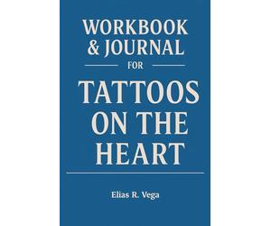 Workbook & Journal for Tattoos on the Heart: The Real-World Manual for Dominating with Gregory Boyle's Principles