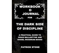 Workbook & Journal For The Dark Side of Discipline: A Practical guide to Craig Ballantyne and Daniel Woodrum books