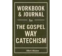 Workbook & Journal for The Gospel Way Catechism