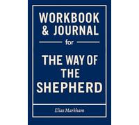 Workbook & Journal for The Way of the Shepherd: The Only Guide That Makes You Live Out William Pentak & Kevin Leman's Truth
