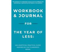 Workbook & Journal for The Year Of Less: An Unofficial Practical Guide Inspired by Cait Flanders’s Book