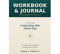 Workbook & Journal for Unlocking the Third Eye: A 21-Day Pineal Cleanse & Awareness Tracker (Companion Study Aid)