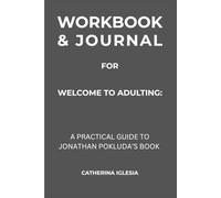 Workbook & Journal for Welcome To Adulting: A Practical Guide to Jonathan Pokluda’s Book