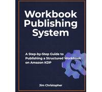 Workbook Publishing System: A Step-by-Step Guide to Publishing a Structured Workbook on Amazon KDP
