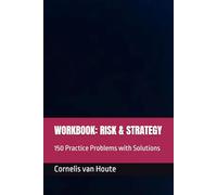WORKBOOK: RISK & STRATEGY: 150 Practice Problems with Solutions