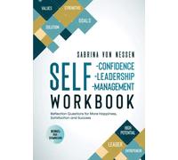 Workbook Self-Confidence, Self-Leadership, Self-Management [Bonus: PDF-Download]: Reflection Questions for More Happiness, Satisfaction and Success