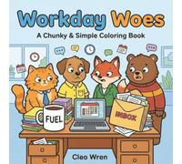 Workday Woes: A Chunky and Simple Coloring Book for Adults and Teens for Work Stress Relief