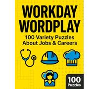 Workday Wordplay: 100 Job-Themed Word Puzzles, Brain Games & Variety Challenges: Fun Workplace Trivia, Crosswords, Word Searches, Logic Games & Career ... to Relax, Focus and Keep Your Mind Sharp