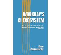 Workday's AI Ecosystem: The Complete Guide to Workday's Modules, Acquisitions, Agents, and Platform