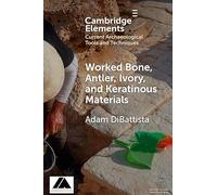 Worked Bone, Antler, Ivory, and Keratinous Materials