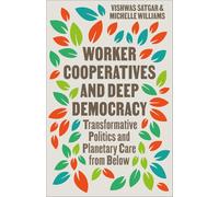 Worker Cooperatives and Deep Democracy: Transformative Politics and Planetary Care from Below