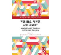 Workers, Power and Society: Power Resource Theory in Contemporary Capitalism