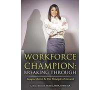 Workforce Champion: Breaking Through: Imagine Better & the Principle of Growth
