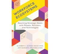 Workforce Ecosystems: Reaching Strategic Goals with People, Partners, and Technologies