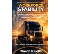 Workforce Stability: The Three Numbers Quietly Destroying Trucking Profitability and How Fleet Leaders Take Back Control