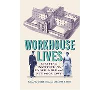 Workhouse Lives: Staffing Institutions Under the Old and New Poor Laws