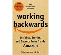 Working Backwards: Insights, Stories, and Secrets from Inside Amazon