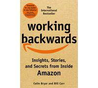 Working Backwards: Insights, Stories, and Secrets from Inside Amazon-Bryar, Coli