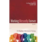 Working Blessedly Forever, Volume 2: The Practice of Marketplace Theology