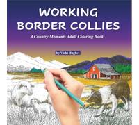 WORKING BORDER COLLIES: A Country Moments Adult Coloring Book