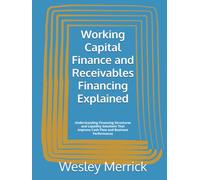 Working Capital Finance and Receivables Financing Explained: Understanding Financing Structures and Liquidity Solutions That Improve Cash Flow and Business Performance