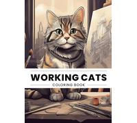 Working Cats Coloring Book: Coloring Book for Children and Grownups