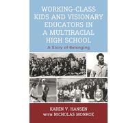 Working-Class Kids and Visionary Educators in a Multiracial High School: A Story of Belonging