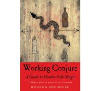 Working Conjure: A Guide to Hoodoo Folk Magic