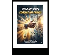 Working Days Stimulus for Change: A Practical Guide: 12 Situations to Stay Calm and Direct Energy Toward Development