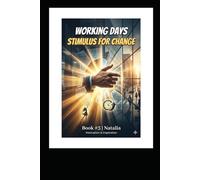 Working Days Stimulus for Change: A Practical Guide: 12 Situations to Stay Calm and Direct Energy Toward Development