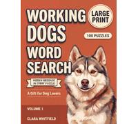Working Dogs Word Search: 100 Large Print Puzzles About Loyal Huskies, Mighty Mastiffs, and the Hardworking Breeds We Love