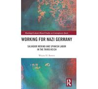 Working for Nazi Germany: Salvador Merino and Spanish Labor in the Third Reich