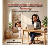 Working from Home with Mommy: A Sweet Story About Working from Home Together
