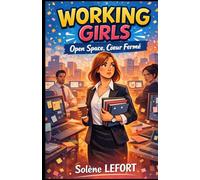WORKING GIRLS : Open Space, Cœur Fermé: Un roman réaliste, émotionnel et lucide parce que le travail ne devrait jamais effacer l’humain.