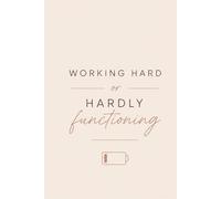 Working Hard or Hardly Functioning: A Funny Office Notebook for Burned-Out Employees