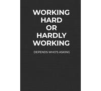 Working Hard or Hardly Working: A Funny Workplace Lined Notebook and Perfect Coworker Gift