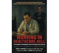 Working in Healthcare Hell: The Current Environment and Strategies for Success