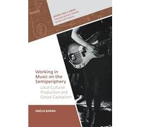 Working in Music on the Semiperiphery: Local Cultural Production and Global Capitalism